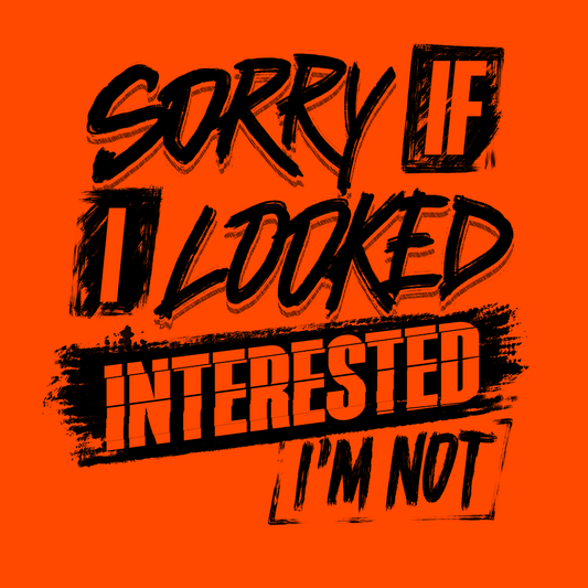 Sorry If I Looked Interested - Safety Yellow T-Shirt