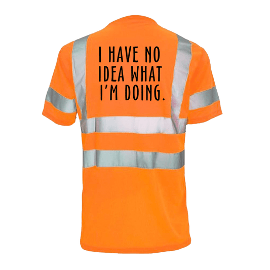 No Idea What I'm Doing - Reflective Safety T-Shirt