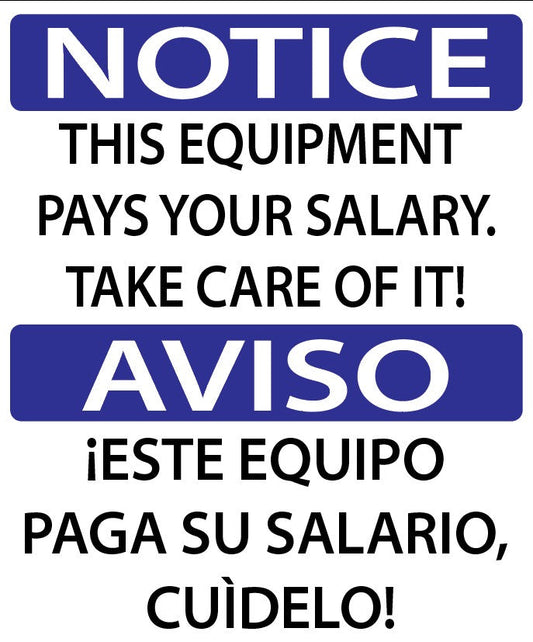 Notice - This Equipment Pays Your Salary