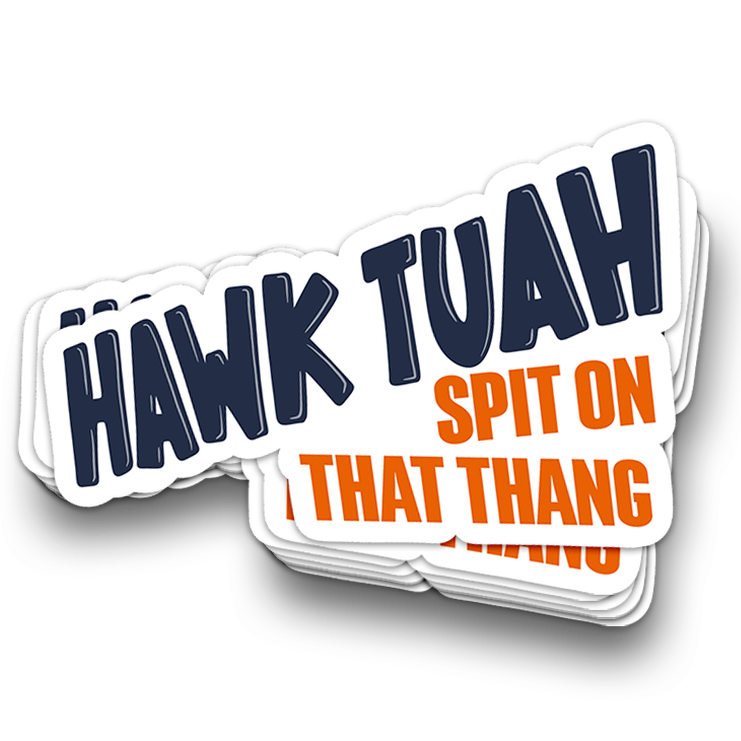 Hawk Tuah Spit on that Thang Sticker