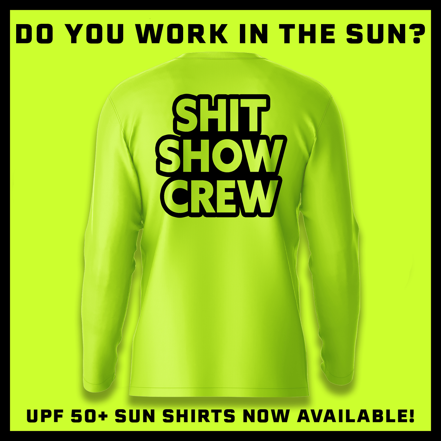 Shit Show Crew - Hi-Visibility UPF 50 Long Sleeve Sun Shirt