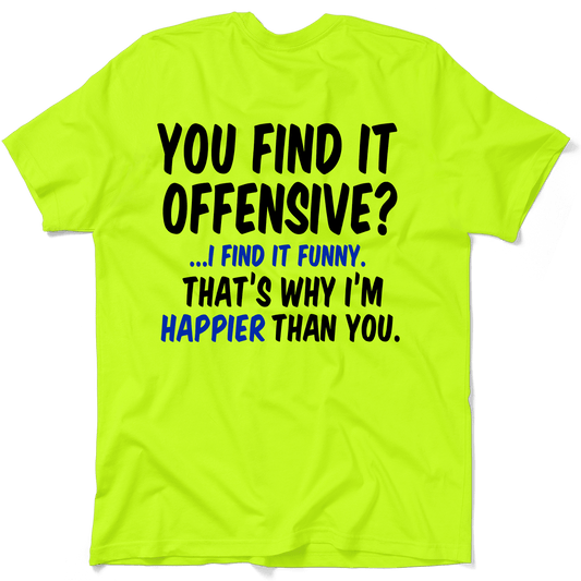 Happier Than You - Safety Yellow T-Shirt