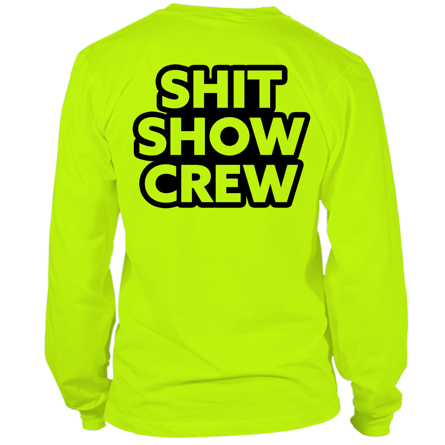 Shit Show Crew - Long Sleeve Hi-Vis T-Shirt
