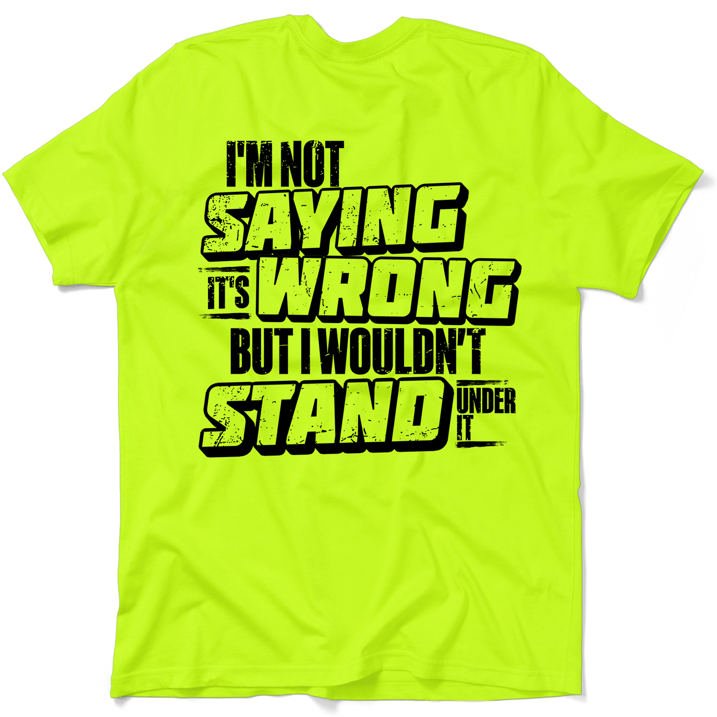 I Wouldn't Stand Under It - Safety T-Shirt
