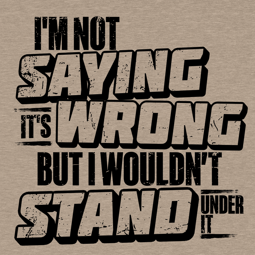 I Wouldn't Stand Under It - Safety T-Shirt