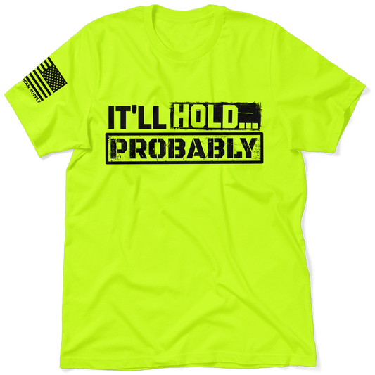 It'll Hold.. Probably - Safety T-Shirt