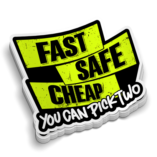 Fast Safe Cheap -  Hard Hat Decal