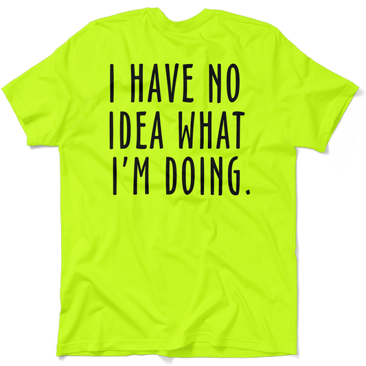 No Idea What I'm Doing - Safety Yellow Hi-Vis T-Shirt