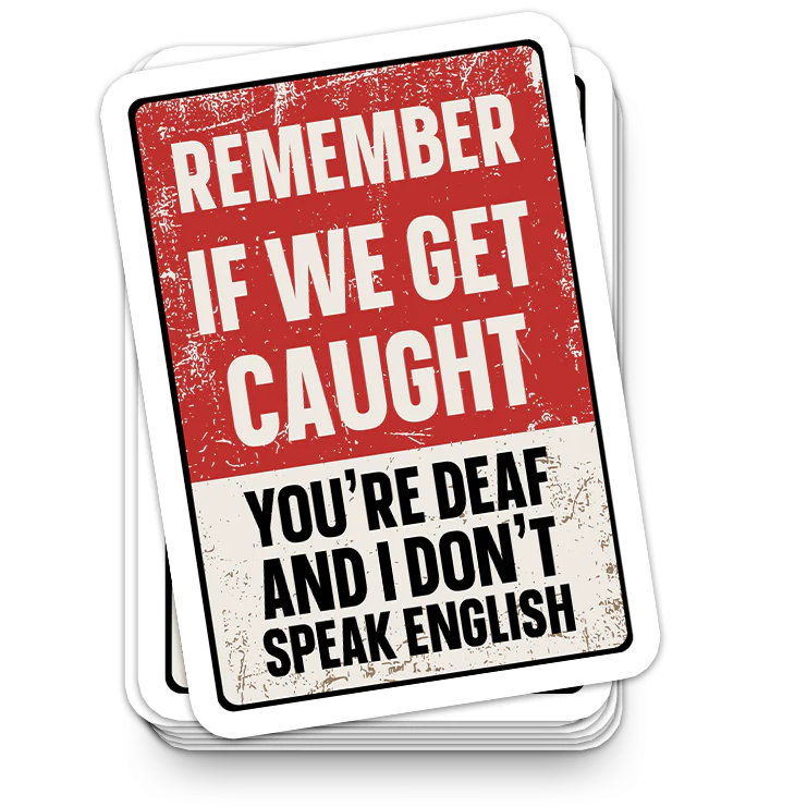 If We Get Caught - Funny Tumbler Stickers