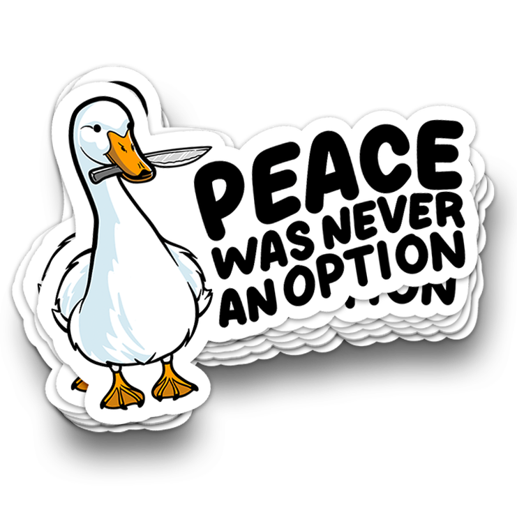 Peace Was Never An Option - Funny Tumbler Stickers