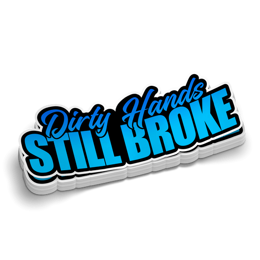 Dirty Hands Still Broke Hard Hat Decal