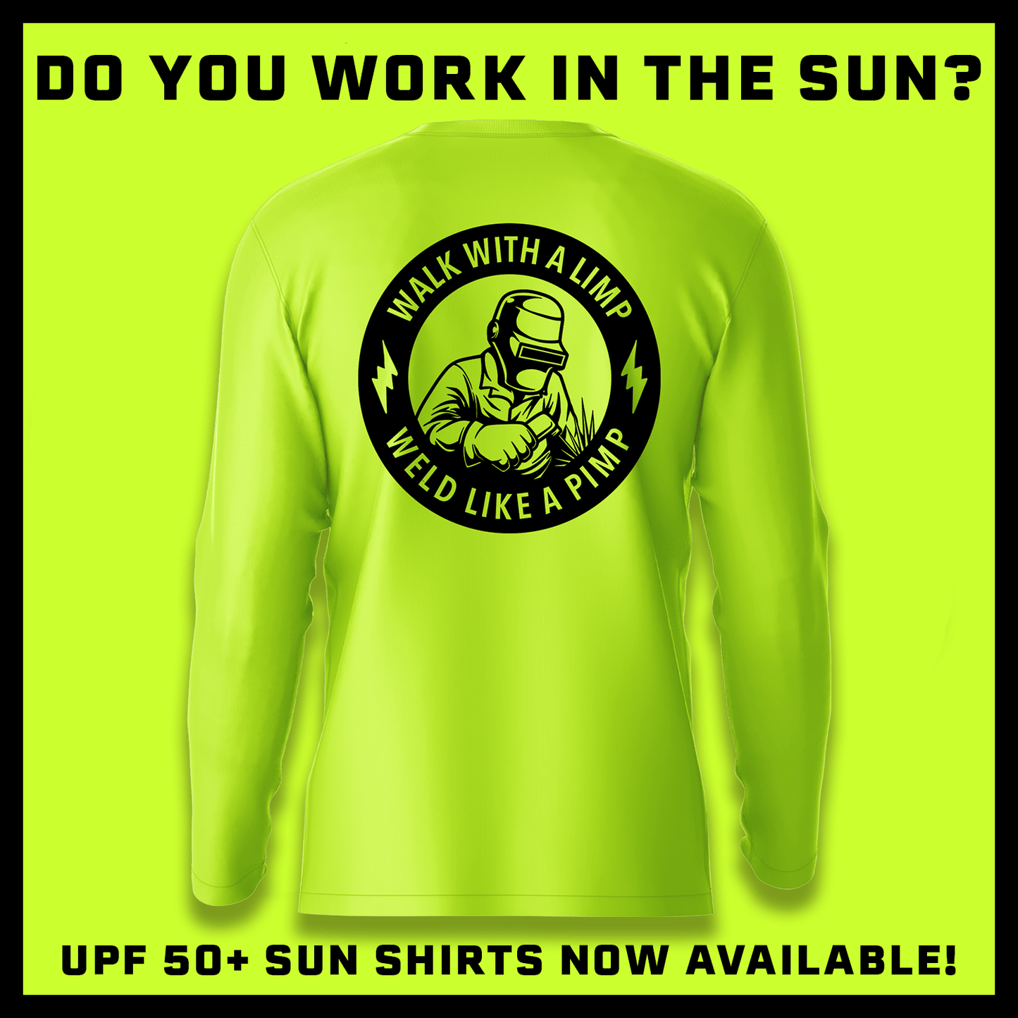 Weld Like a Pimp - Hi-Visibility UPF 50 Long Sleeve Sun Shirt
