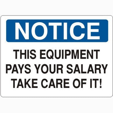 Notice - This Equipment Pays Your Salary